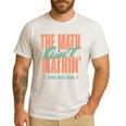 Women The Math Ain't Mathin Show Your Work Math Teacher Men's Casual T-Shirt White Women The Math Ain't Mathin Show Your Work Math Teacher Men's Casual T-Shirt White