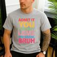 Admit It You Low Key Love 6th Grade Bruh Teacher Squad Life Men's Casual T-Shirt Sport Grey Admit It You Low Key Love 6th Grade Bruh Teacher Squad Life Men's Casual T-Shirt Sport Grey