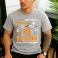 I Don't Need A Costume I'm A Pe Teacher Halloween Men Women Men's Casual T-Shirt Sport Grey I Don't Need A Costume I'm A Pe Teacher Halloween Men Women Men's Casual T-Shirt Sport Grey