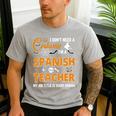 I Don't Need A Costume I'm A Spanish Teacher Halloween Men's Casual T-Shirt Sport Grey I Don't Need A Costume I'm A Spanish Teacher Halloween Men's Casual T-Shirt Sport Grey