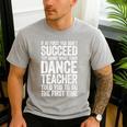 If At First You Don't Succeed Dance Teacher Shirt Men Women Men's Casual T-Shirt Sport Grey If At First You Don't Succeed Dance Teacher Shirt Men Women Men's Casual T-Shirt Sport Grey