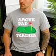 Golf Pun Above Par Teacher School Golfing Men & Women Men's Casual T-Shirt Sport Grey