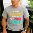I’m Not Yelling This Is My PE School Teacher Voice I Teach Men's Casual T-Shirt Sport Grey I’m Not Yelling This Is My PE School Teacher Voice I Teach Men's Casual T-Shirt Sport Grey