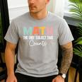 Math The Only Subject That Counts Cute Teacher Educator Men's Casual T-Shirt Sport Grey