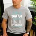 Im A Math Teacher Of Course I Have Problems Teacher Men's Casual T-Shirt Sport Grey