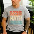 If You Have No Success At First Try It With a Fun Maths Teacher Men's Casual T-Shirt Sport Grey If You Have No Success At First Try It With a Fun Maths Teacher Men's Casual T-Shirt Sport Grey