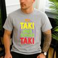 No Taki When Teacher Taki Education Classroom Teacher Men's Casual T-Shirt Sport Grey