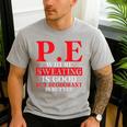 PE Where Sweating Is Good But Deodorant Is Better PE Teacher Men's Casual T-Shirt Sport Grey