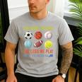 PE Teacher The More You Say Physical Education Teacher Men's Casual T-Shirt Sport Grey
