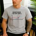 Sometimes I Go Off On a Tangent Math Teacher T Shirts Men Women Girls Kids Men's Casual T-Shirt Sport Grey Sometimes I Go Off On a Tangent Math Teacher T Shirts Men Women Girls Kids Men's Casual T-Shirt Sport Grey