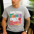 Tough Enough To Be A Teacher Crazy Enough To Love It Men's Casual T-Shirt Sport Grey