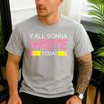 Y'All Gonna Write Today Writing Teacher English Teacher Joke Men's Casual T-Shirt Sport Grey Y'All Gonna Write Today Writing Teacher English Teacher Joke Men's Casual T-Shirt Sport Grey