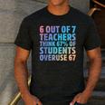 6 Out Of 7 Teachers Think 67 Of Students Overuse 67 Quote Men's Casual T-Shirt Dark Grey 6 Out Of 7 Teachers Think 67 Of Students Overuse 67 Quote Men's Casual T-Shirt Dark Grey