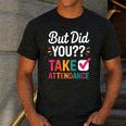 But Did You Take Attendance Teacher Back To School Men's Casual T-Shirt Dark Grey But Did You Take Attendance Teacher Back To School Men's Casual T-Shirt Dark Grey