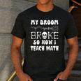 My Broom Broke So Now I Teach Math Halloween Teacher Costume For Men Women Men's Casual T-Shirt Dark Grey My Broom Broke So Now I Teach Math Halloween Teacher Costume For Men Women Men's Casual T-Shirt Dark Grey