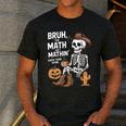 Bruh The Math Ain't Mathin' Show Your Work Halloween Teacher Men's Casual T-Shirt Dark Grey Bruh The Math Ain't Mathin' Show Your Work Halloween Teacher Men's Casual T-Shirt Dark Grey