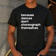 Choreographer Dance Teacher Cool Unique Shirt For Men Women Men's Casual T-Shirt Dark Grey Choreographer Dance Teacher Cool Unique Shirt For Men Women Men's Casual T-Shirt Dark Grey