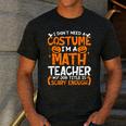 I Don't Need A Costume I'm Math Teacher Costume Halloween Men's Casual T-Shirt Dark Grey I Don't Need A Costume I'm Math Teacher Costume Halloween Men's Casual T-Shirt Dark Grey