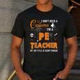 I Don't Need A Costume I'm A Pe Teacher Halloween Men Women Men's Casual T-Shirt Dark Grey I Don't Need A Costume I'm A Pe Teacher Halloween Men Women Men's Casual T-Shirt Dark Grey