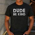 Dude Be Kind Unity Day Orange Anti Bullying Teachers Kids Men's Casual T-Shirt Dark Grey Dude Be Kind Unity Day Orange Anti Bullying Teachers Kids Men's Casual T-Shirt Dark Grey