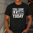 You Gon Learn Today Teacher Teaching Men's Casual T-Shirt Dark Grey You Gon Learn Today Teacher Teaching Men's Casual T-Shirt Dark Grey