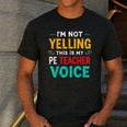 I’m Not Yelling This Is My PE School Teacher Voice I Teach Men's Casual T-Shirt Dark Grey I’m Not Yelling This Is My PE School Teacher Voice I Teach Men's Casual T-Shirt Dark Grey