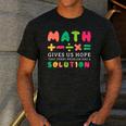 Math Gives Us Hope That Every Problem Has A Solution Teacher For Men Women Girls Kids Men's Casual T-Shirt Dark Grey