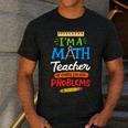 Math Teacher I Am A Math Teacher Of Course I Have Problems Men's Casual T-Shirt Dark Grey