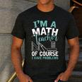 Im A Math Teacher Of Course I Have Problems Teacher Men's Casual T-Shirt Dark Grey
