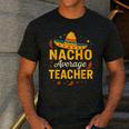 Nacho Average Teacher Cinco De Mayo Teacher Fiesta Men's Casual T-Shirt Dark Grey Nacho Average Teacher Cinco De Mayo Teacher Fiesta Men's Casual T-Shirt Dark Grey
