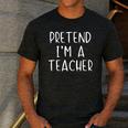 Pretend I'm A Teacher Costume Halloween Simple Adult Kid Men's Casual T-Shirt Dark Grey Pretend I'm A Teacher Costume Halloween Simple Adult Kid Men's Casual T-Shirt Dark Grey