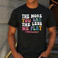 The More You Say The Less We Play PE Teacher Men Women Men's Casual T-Shirt Dark Grey The More You Say The Less We Play PE Teacher Men Women Men's Casual T-Shirt Dark Grey