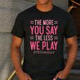 The More You Say The Less We Play PE Teacher Men's Casual T-Shirt Dark Grey The More You Say The Less We Play PE Teacher Men's Casual T-Shirt Dark Grey