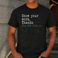Show Your Work Thanks Math Teacher Men's Casual T-Shirt Dark Grey Show Your Work Thanks Math Teacher Men's Casual T-Shirt Dark Grey