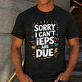 Sorry I Can'T Ieps Are Due Cute Elementary Teacher Iep Sped Men's Casual T-Shirt Dark Grey Sorry I Can'T Ieps Are Due Cute Elementary Teacher Iep Sped Men's Casual T-Shirt Dark Grey
