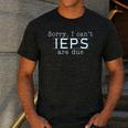 Sorry I Can't IEPS Are Due Special Education Teacher For Men Women Men's Casual T-Shirt Dark Grey Sorry I Can't IEPS Are Due Special Education Teacher For Men Women Men's Casual T-Shirt Dark Grey