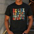 Be Like Subtraction And Make A Difference Math Teacher Women Men's Casual T-Shirt Dark Grey Be Like Subtraction And Make A Difference Math Teacher Women Men's Casual T-Shirt Dark Grey