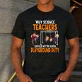 Why Science Teachers Should Not Be Given Playground Duty For Men Women Men's Casual T-Shirt Dark Grey Why Science Teachers Should Not Be Given Playground Duty For Men Women Men's Casual T-Shirt Dark Grey