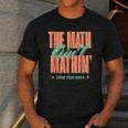 Women The Math Ain't Mathin Show Your Work Math Teacher Men's Casual T-Shirt Dark Grey Women The Math Ain't Mathin Show Your Work Math Teacher Men's Casual T-Shirt Dark Grey