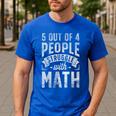 5 Out Of 4 People Struggle With Math Teacher Science Men's Casual T-Shirt Royal Blue 5 Out Of 4 People Struggle With Math Teacher Science Men's Casual T-Shirt Royal Blue