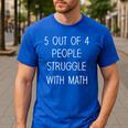 5 Out Of 4 People Struggle With Math Math Teachers Men's Casual T-Shirt Royal Blue