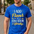 I Add Flavor To Education Literally Culinary Arts Teacher Men's Casual T-Shirt Royal Blue