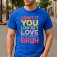Admit It You Low Key Love 6th Grade Bruh Teacher Squad Life Men's Casual T-Shirt Royal Blue Admit It You Low Key Love 6th Grade Bruh Teacher Squad Life Men's Casual T-Shirt Royal Blue