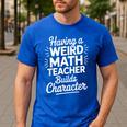 Algebra Lover Having A Weird Math Teacher Builds Character Men's Casual T-Shirt Royal Blue