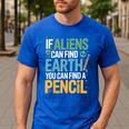 If Aliens Can Find Earth You Can Find a Pencil Teacher Men's Casual T-Shirt Royal Blue If Aliens Can Find Earth You Can Find a Pencil Teacher Men's Casual T-Shirt Royal Blue