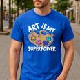 Art Is My Superpower Art Teacher Artist Painter Painting Men's Casual T-Shirt Royal Blue Art Is My Superpower Art Teacher Artist Painter Painting Men's Casual T-Shirt Royal Blue
