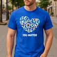 Believe In Yourself YOU MATTER Teachers Big Heart Men's Casual T-Shirt Royal Blue