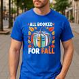 All Booked For Fall Book Pumpkin Autumn Thanksgiving Teacher Men's Casual T-Shirt Royal Blue All Booked For Fall Book Pumpkin Autumn Thanksgiving Teacher Men's Casual T-Shirt Royal Blue
