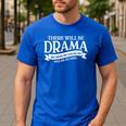 Broadway Actor There Will Be Drama Theater Teacher Men Women Men's Casual T-Shirt Royal Blue Broadway Actor There Will Be Drama Theater Teacher Men Women Men's Casual T-Shirt Royal Blue