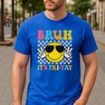 Bruh It's Fri-Yay Friday Weekend Smile Face Teacher Student Men's Casual T-Shirt Royal Blue Bruh It's Fri-Yay Friday Weekend Smile Face Teacher Student Men's Casual T-Shirt Royal Blue